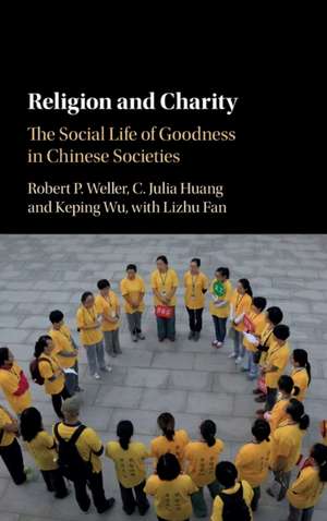 Religion and Charity: The Social Life of Goodness in Chinese Societies de Robert P. Weller