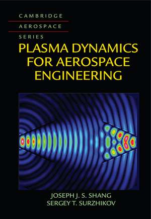 Plasma Dynamics for Aerospace Engineering de Joseph J. S. Shang