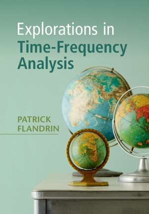 Explorations in Time-Frequency Analysis de Patrick Flandrin