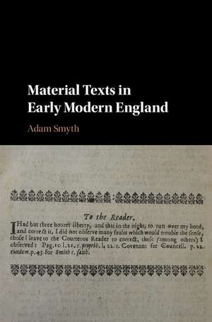 Material Texts in Early Modern England de Adam Smyth