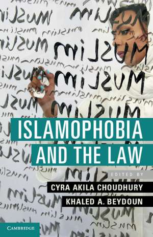 Islamophobia and the Law de Cyra Akila Choudhury