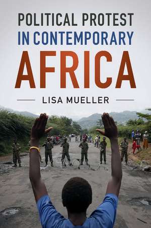 Political Protest in Contemporary Africa de Lisa Mueller