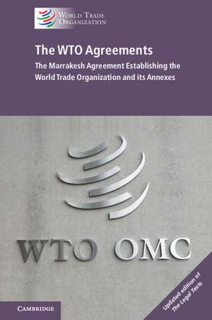 The WTO Agreements: The Marrakesh Agreement Establishing the World Trade Organization and its Annexes de World Trade Organization