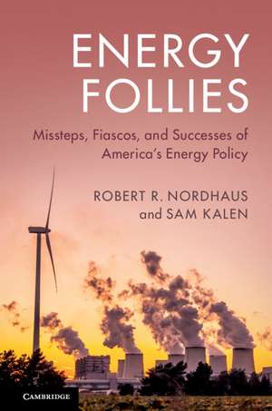 Energy Follies: Missteps, Fiascos, and Successes of America's Energy Policy de Robert R. Nordhaus