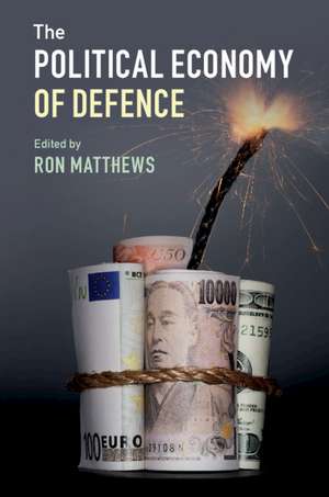 The Political Economy of Defence de Ron Matthews