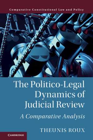 The Politico-Legal Dynamics of Judicial Review: A Comparative Analysis de Theunis Roux