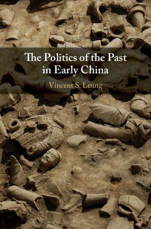 The Politics of the Past in Early China de Vincent S. Leung