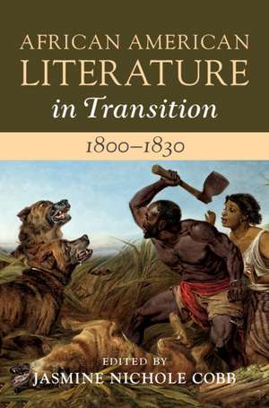 African American Literature in Transition, 1800–1830: Volume 2, 1800–1830 de Jasmine Nichole Cobb