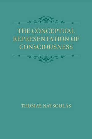 The Conceptual Representation of Consciousness de Thomas Natsoulas