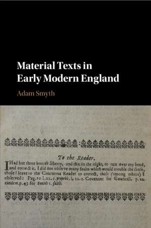 Material Texts in Early Modern England de Adam Smyth