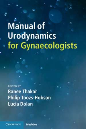 Manual of Urodynamics for Gynaecologists de Ranee Thakar