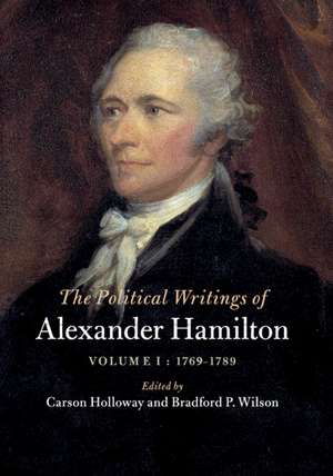 The Political Writings of Alexander Hamilton: Volume 1, 1769-1789 de Alexander Hamilton