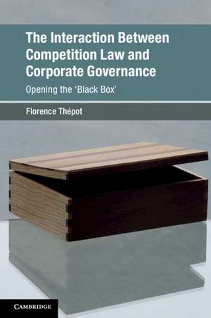 The Interaction Between Competition Law and Corporate Governance: Opening the 'Black Box' de Florence Thépot