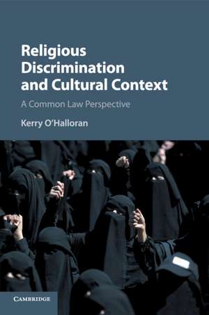 Religious Discrimination and Cultural Context: A Common Law Perspective de Kerry O'Halloran