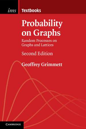 Probability on Graphs: Random Processes on Graphs and Lattices de Geoffrey Grimmett