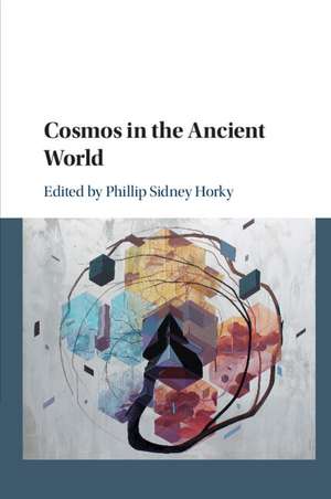 Cosmos in the Ancient World de Phillip Sidney Horky