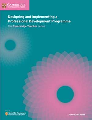 Designing and Implementing a Professional Development Programme de Jonathan Ellams