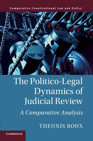 The Politico-Legal Dynamics of Judicial Review: A Comparative Analysis de Theunis Roux