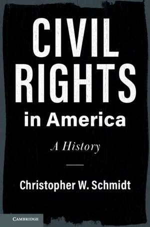 Civil Rights in America: A History de Christopher W. Schmidt