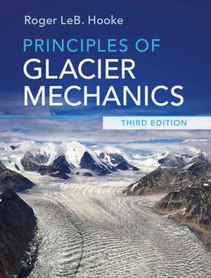 Principles of Glacier Mechanics de Roger LeB. Hooke