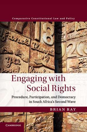 Engaging with Social Rights: Procedure, Participation and Democracy in South Africa's Second Wave de Brian Ray