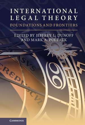 International Legal Theory: Foundations and Frontiers de Jeffrey L. Dunoff