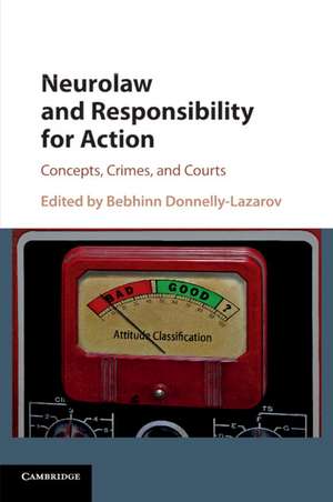 Neurolaw and Responsibility for Action: Concepts, Crimes, and Courts de Bebhinn Donnelly-Lazarov