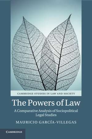 The Powers of Law: A Comparative Analysis of Sociopolitical Legal Studies de Mauricio García-Villegas