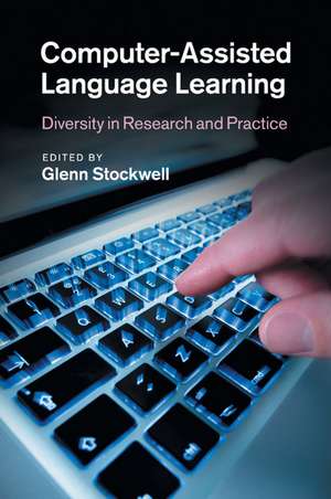 Computer-Assisted Language Learning: Diversity in Research and Practice de Glenn Stockwell