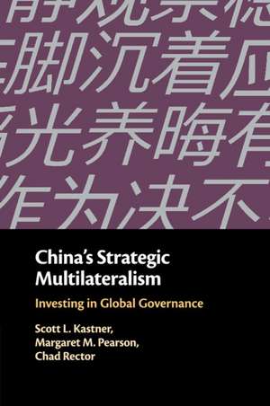 China's Strategic Multilateralism: Investing in Global Governance de Scott L. Kastner