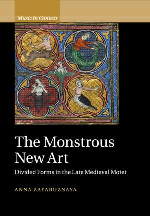 The Monstrous New Art: Divided Forms in the Late Medieval Motet de Anna Zayaruznaya