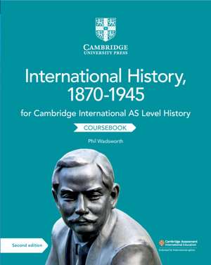 Cambridge International AS Level International History, 1870–1945 Coursebook de Phil Wadsworth