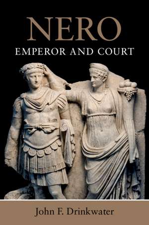 Nero: Emperor and Court de John F. Drinkwater