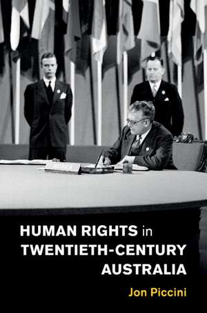 Human Rights in Twentieth-Century Australia de Jon Piccini