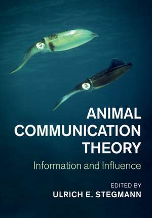 Animal Communication Theory: Information and Influence de Ulrich E. Stegmann