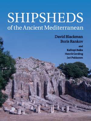 Shipsheds of the Ancient Mediterranean de David Blackman