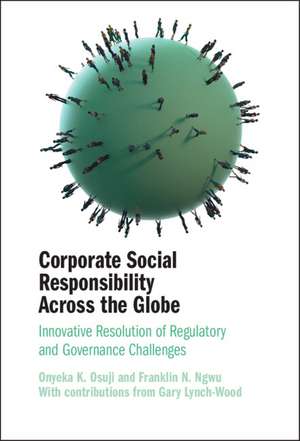 Corporate Social Responsibility Across the Globe: Innovative Resolution of Regulatory and Governance Challenges de Onyeka K. Osuji