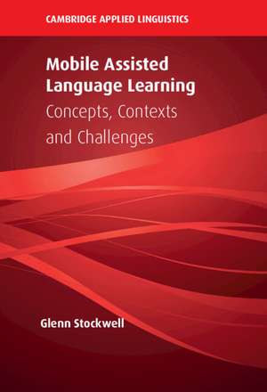 Mobile Assisted Language Learning: Concepts, Contexts and Challenges de Glenn Stockwell