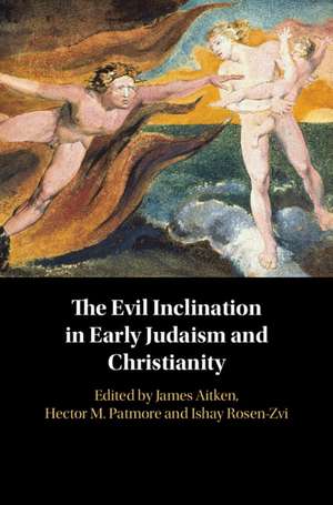 The Evil Inclination in Early Judaism and Christianity de James Aitken