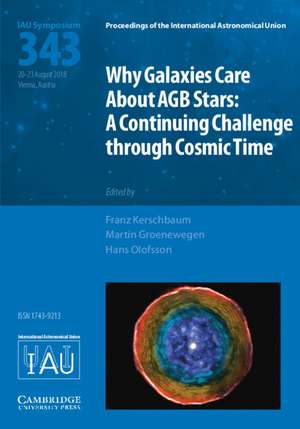 Why Galaxies Care about AGB Stars (IAU S343): A Continuing Challenge through Cosmic Time de Franz Kerschbaum