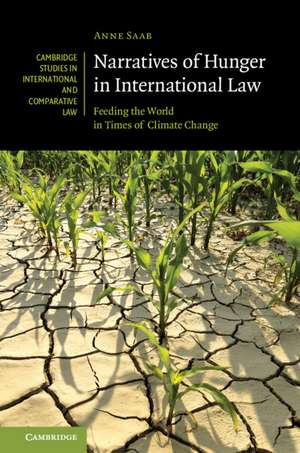 Narratives of Hunger in International Law: Feeding the World in Times of Climate Change de Anne Saab