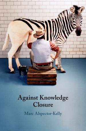 Against Knowledge Closure de Marc Alspector-Kelly