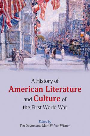 A History of American Literature and Culture of the First World War de Tim Dayton