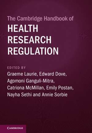 The Cambridge Handbook of Health Research Regulation de Graeme Laurie