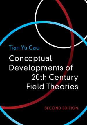 Conceptual Developments of 20th Century Field Theories de Tian Yu Cao