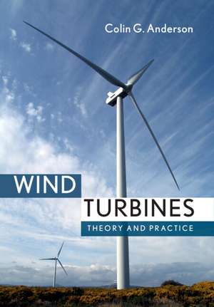 Wind Turbines: Theory and Practice de Colin Anderson