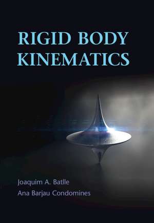 Rigid Body Kinematics de Joaquim A. Batlle