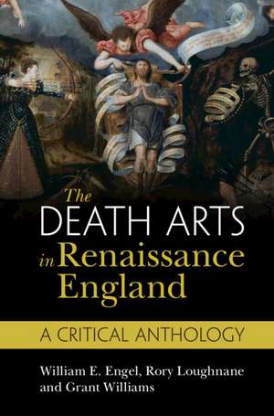 The Death Arts in Renaissance England: A Critical Anthology de William E. Engel