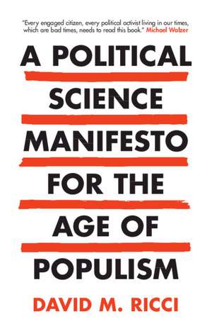 A Political Science Manifesto for the Age of Populism: Challenging Growth, Markets, Inequality and Resentment de David M. Ricci