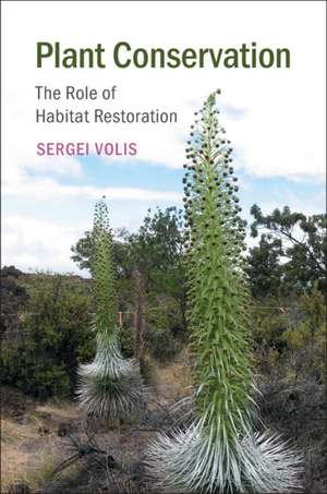 Plant Conservation: The Role of Habitat Restoration de Sergei Volis